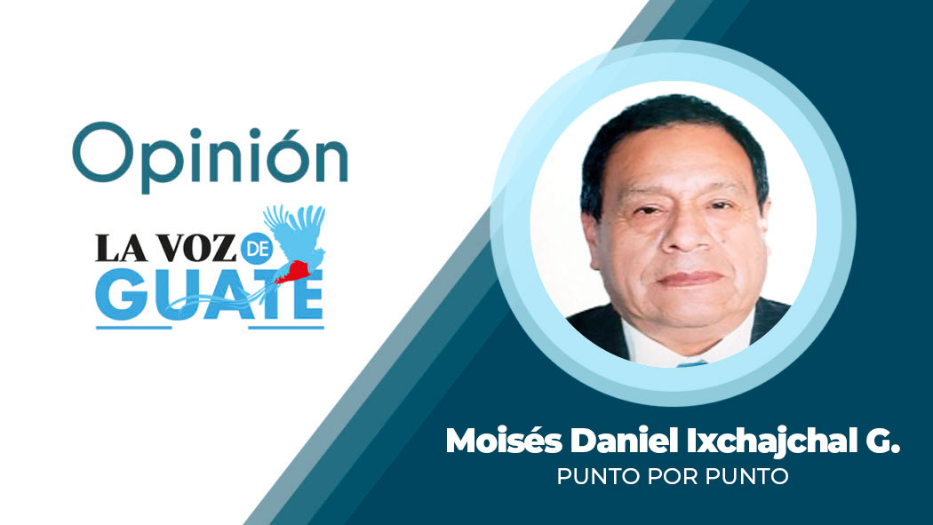 Moisés Daniel Ixchajchal García – Punto por punto